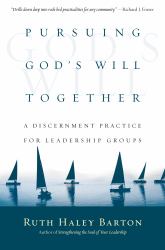 Pursuing God's Will Together : A Discernment Practice for Leadership Groups
