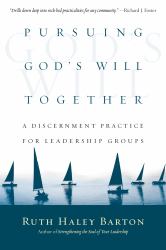 Pursuing God's Will Together : A Discernment Practice for Leadership Groups