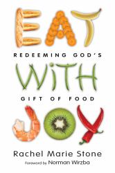 Eat with Joy : Redeeming God's Gift of Food
