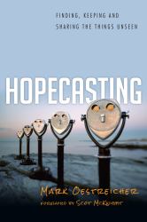 Hopecasting : Finding, Keeping and Sharing the Things Unseen