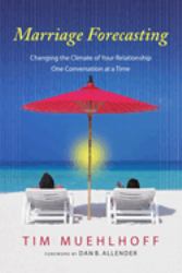 Marriage Forecasting : Changing the Climate of Your Relationship One Conversation at a Time