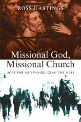 Missional God, Missional Church : Hope for Re-Evangelizing the West