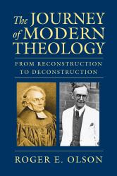 The Journey of Modern Theology : From Reconstruction to Deconstruction