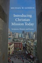 Introducing Christian Mission Today : Scripture, History and Issues