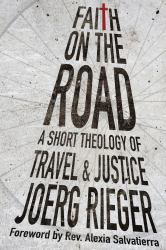 Faith on the Road : A Short Theology of Travel & Justice