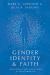 Gender Identity and Faith : Clinical Postures, Tools, and Case Studies for Client-Centered Care