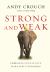 Strong and Weak : Embracing a Life of Love, Risk and True Flourishing