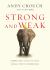 Strong and Weak : Embracing a Life of Love, Risk and True Flourishing