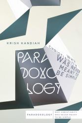 Paradoxology : Why Christianity Was Never Meant to Be Simple