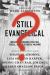 Still Evangelical? : Insiders Reconsider Political, Social, and Theological Meaning Still Evangelical? : Insiders Reconsider Political, Social, and Theological Meaning
