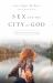 Sex and the City of God : A Memoir of Love and Longing Sex and the City of God : A Memoir of Love and Longing