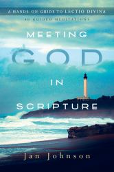 Meeting God in Scripture : A Hands-On Guide to Lectio Divina