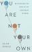 You Are Not Your Own : Belonging to God in an Inhuman World You Are Not Your Own : Belonging to God in an Inhuman World