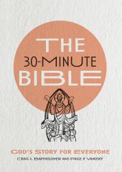 The 30-Minute Bible : God's Story for Everyone