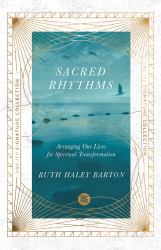 Sacred Rhythms : Arranging Our Lives for Spiritual Transformation