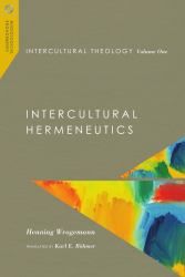 Intercultural Theology, Volume One : Intercultural Hermeneutics