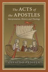 Acts of the Apostles : Interpretation, History and Theology