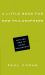 A Little Book for New Philosophers : Why and How to Study Philosophy