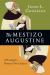 The Mestizo Augustine : A Theologian Between Two Cultures