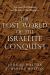 The Lost World of the Israelite Conquest : Covenant, Retribution, and the Fate of the Canaanites