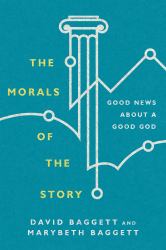 The Morals of the Story : Good News about a Good God