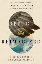 Refuge Reimagined : Biblical Kinship in Global Politics