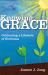 Knowing Grace : Cultivating a Lifestyle of Godliness Knowing Grace : Cultivating a Lifestyle of Godliness