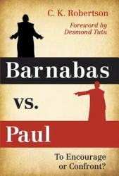 Barnabas vs. Paul : To Encourage or Confront?