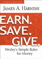 Earn. Save. Give. Children's Leader Guide : Wesley's Simple Rules for Money