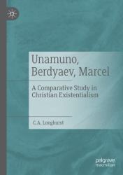 Unamuno, Berdyaev, Marcel : A Comparative Study in Christian Existentialism