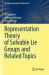 Representation Theory of Solvable Lie Groups and Related Topics Representation Theory of Solvable Lie Groups and Related Topics