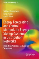 Energy Forecasting and Control Methods for Energy Storage Systems in Distribution Networks : Predictive Modelling and Control Techniques