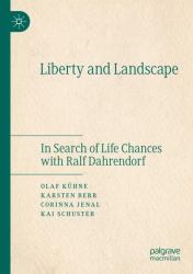 Liberty and Landscape : In Search of Life Chances with Ralf Dahrendorf