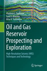 Oil and Gas Reservoir Prospecting and Exploration : High-Resolution Seismic (HRS) Techniques and Technology