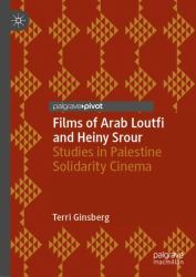 Films of Arab Loutfi and Heiny Srour : Studies in Palestine Solidarity Cinema