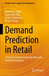 Demand Prediction in Retail : A Practical Guide to Leverage Data and Predictive Analytics