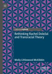 Rethinking Rachel Doleal and Transracial Theory