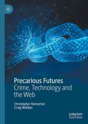 Precarious Futures : Criminology Theory, Technology and the Web
