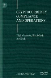 Cryptocurrency Compliance and Operations : Digital Assets, Blockchain and Defi