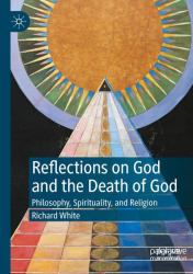 Reflections on God and the Death of God : Philosophy, Spirituality, and Religion