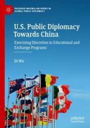 U. S. Public Diplomacy Towards China : Exercising Discretion in Educational and Exchange Programs