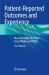 Patient-Reported Outcomes and Experience : Measuring What We Want from PROMs and PREMs