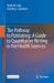 The Pathway to Publishing: a Guide to Quantitative Writing in the Health Sciences The Pathway to Publishing: a Guide to Quantitative Writing in the Health Sciences