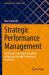 Strategic Performance Management : Achieving Long-Term Competitive Advantage Through Performance Excellence
