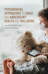 Psychosocial Approaches to the Health and Wellbeing of Children and Adolescents
