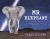 Mr Elephant : Ever Wondered Why Elephants Have Long Trunks and Wrinkly Skin?