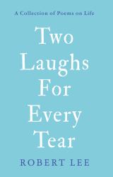 Two Laughs for Every Tear : A Collection of Poems on Life