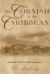 The Cornish in the Caribbean : From the 17th to the 19th Centuries