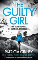 The Guilty Girl : An Utterly Gripping and Unputdownable Serial Killer Thriller