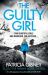 The Guilty Girl : An Utterly Gripping and Unputdownable Serial Killer Thriller